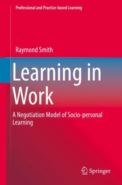 Learning in Work : A Negotiation Model of Socio-personal Learning, Hardback Book