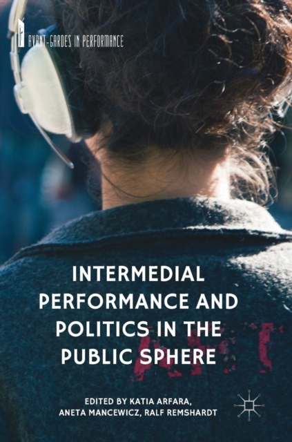 Intermedial Performance and Politics in the Public Sphere, Hardback Book