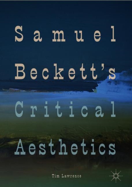Samuel Beckett's Critical Aesthetics, Hardback Book