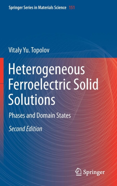 Heterogeneous Ferroelectric Solid Solutions : Phases and Domain States, Hardback Book