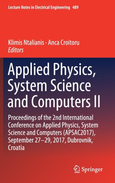 Applied Physics, System Science and Computers II : Proceedings of the 2nd International Conference on Applied Physics, System Science and Computers (APSAC2017), September 27-29, 2017, Dubrovnik, Croat, Hardback Book