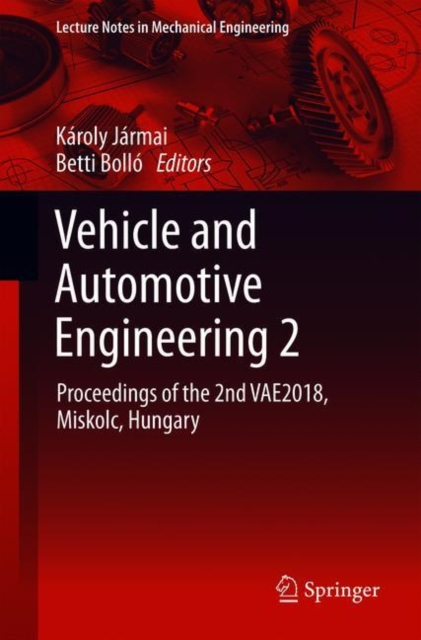 Vehicle and Automotive Engineering 2 : Proceedings of the 2nd VAE2018, Miskolc, Hungary, Paperback / softback Book