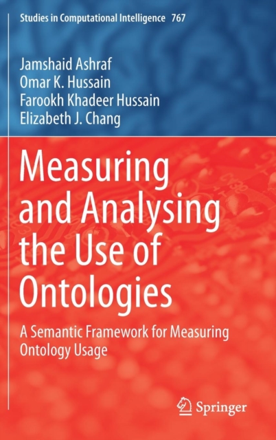 Measuring and Analysing the Use of Ontologies : A Semantic Framework for Measuring Ontology Usage, Hardback Book