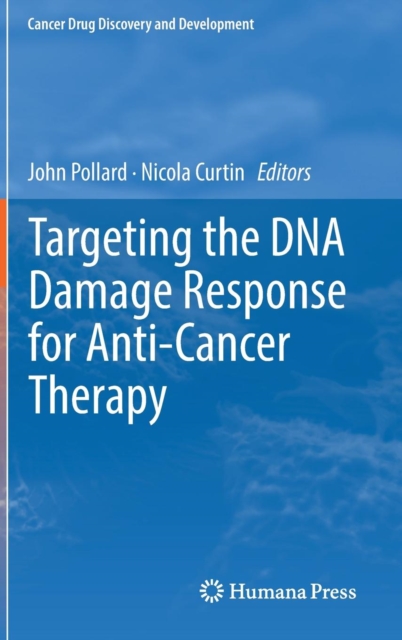 Targeting the DNA Damage Response for Anti-Cancer Therapy, Hardback Book