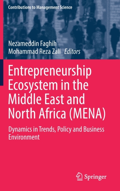 Entrepreneurship Ecosystem in the Middle East and North Africa (MENA) : Dynamics in Trends, Policy and Business Environment, Hardback Book