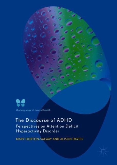 The Discourse of ADHD : Perspectives on Attention Deficit Hyperactivity Disorder, Hardback Book