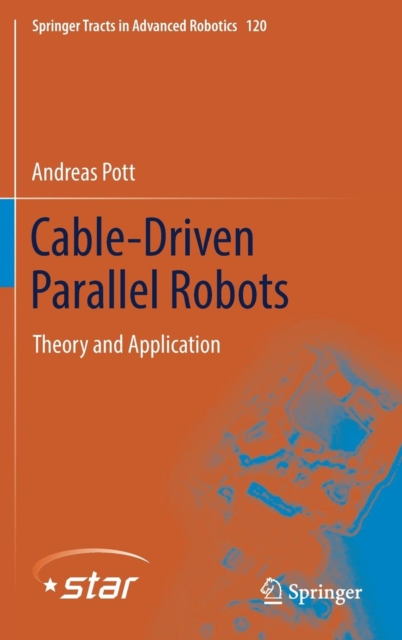 Cable-Driven Parallel Robots : Theory and Application, Hardback Book