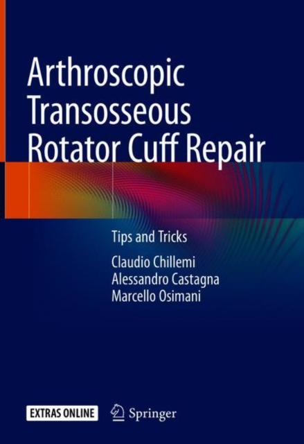 Arthroscopic Transosseous Rotator Cuff Repair : Tips and Tricks, Hardback Book