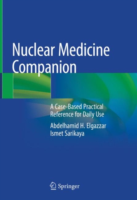 Nuclear Medicine Companion : A Case-Based Practical Reference for Daily Use, Hardback Book