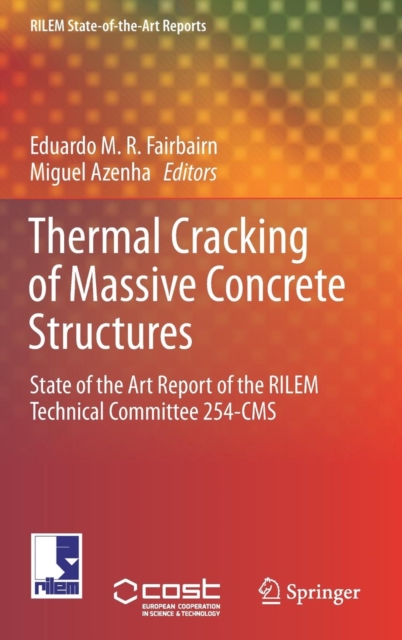 Thermal Cracking of Massive Concrete Structures : State of the Art Report of the RILEM Technical Committee 254-CMS, Hardback Book