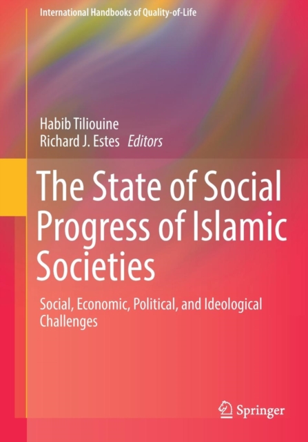 The State of Social Progress of Islamic Societies : Social, Economic, Political, and Ideological Challenges, Paperback / softback Book