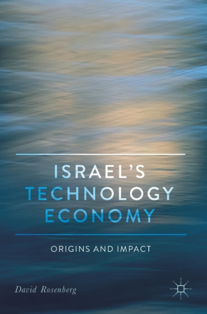 Israel's Technology Economy : Origins and Impact, Hardback Book