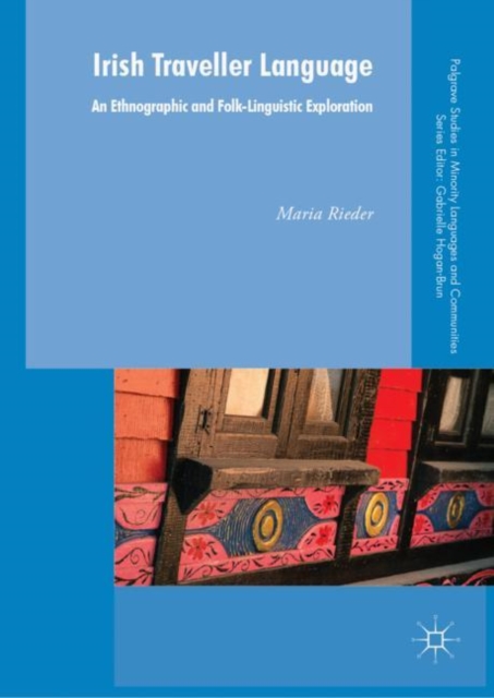 Irish Traveller Language : An Ethnographic and Folk-Linguistic Exploration, Hardback Book
