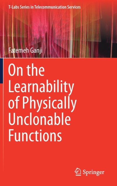 On the Learnability of Physically Unclonable Functions, Hardback Book