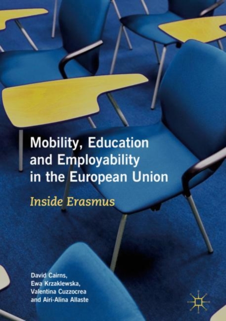 Mobility, Education and Employability in the European Union : Inside Erasmus, Hardback Book