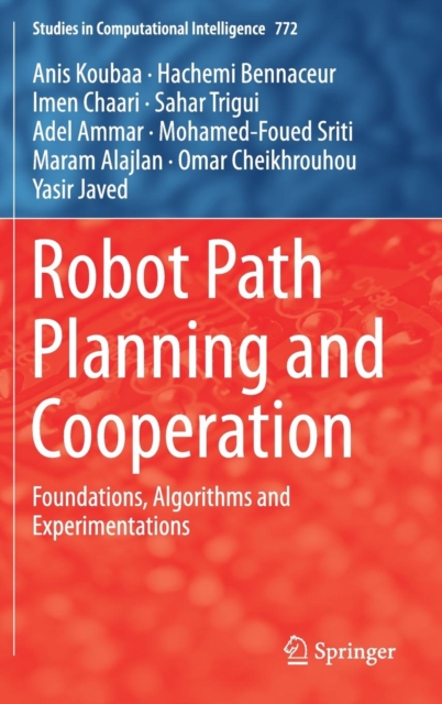 Robot Path Planning and Cooperation : Foundations, Algorithms and Experimentations, Hardback Book