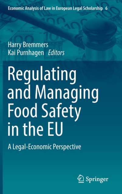 Regulating and Managing Food Safety in the EU : A Legal-Economic Perspective, Hardback Book