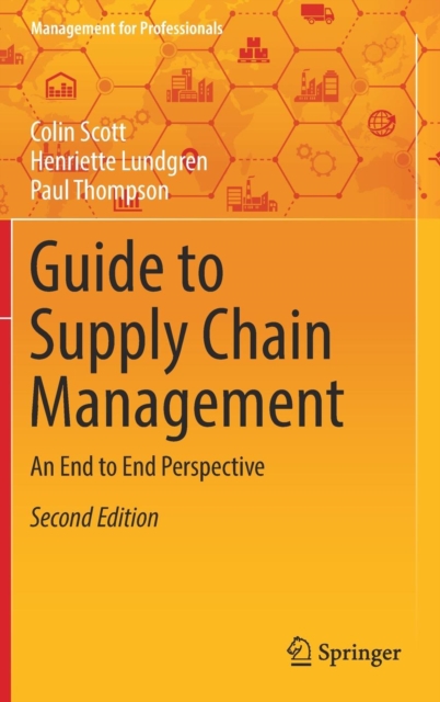 Guide to Supply Chain Management : An End to End Perspective, Hardback Book