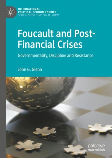 Foucault and Post-Financial Crises : Governmentality, Discipline and Resistance, Hardback Book