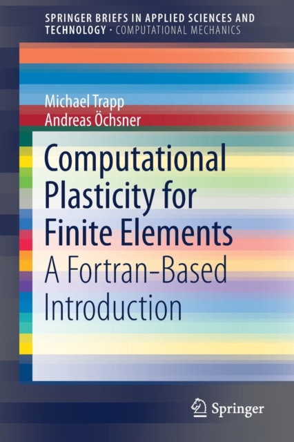 Computational Plasticity for Finite Elements : A Fortran-Based Introduction, Paperback / softback Book