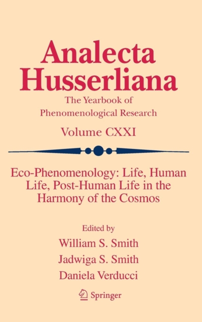 Eco-Phenomenology: Life, Human Life, Post-Human Life in the Harmony of the Cosmos, Hardback Book