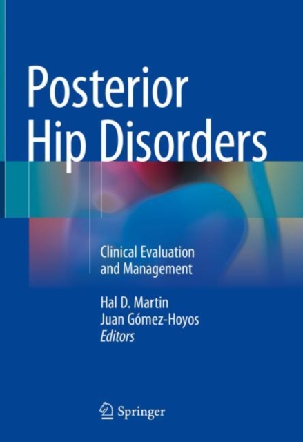 Posterior Hip Disorders : Clinical Evaluation and Management, Hardback Book