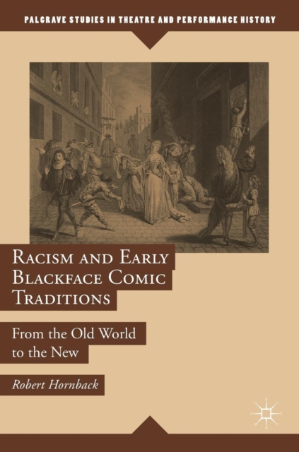 Racism and Early Blackface Comic Traditions : From the Old World to the New, Hardback Book