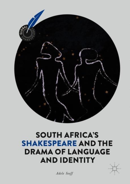 South Africa's Shakespeare and the Drama of Language and Identity, Hardback Book