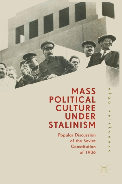 Mass Political Culture Under Stalinism : Popular Discussion of the Soviet Constitution of 1936, Hardback Book