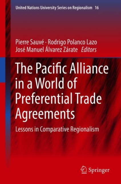 The Pacific Alliance in a World of Preferential Trade Agreements : Lessons in Comparative Regionalism, Hardback Book