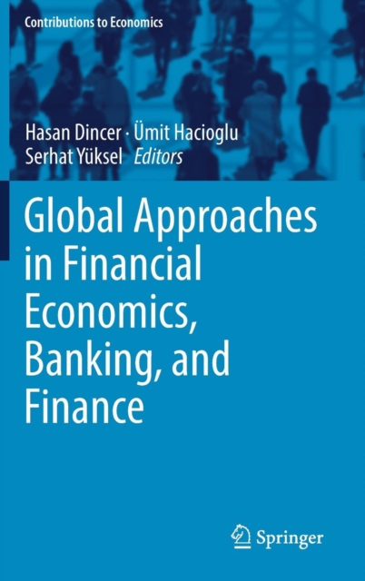 Global Approaches in Financial Economics, Banking, and Finance, Hardback Book