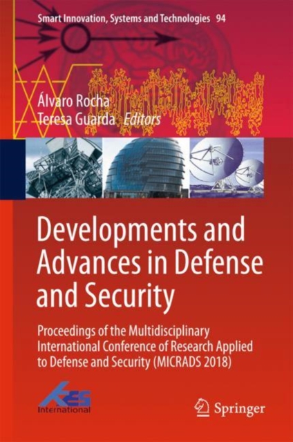 Developments and Advances in Defense and Security : Proceedings of the Multidisciplinary International Conference of Research Applied to Defense and Security (MICRADS 2018), Hardback Book