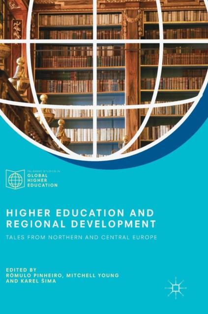 Higher Education and Regional Development : Tales from Northern and Central Europe, Hardback Book