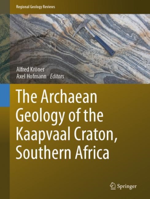 The Archaean Geology of the Kaapvaal Craton, Southern Africa, Hardback Book