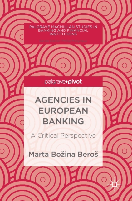 Agencies in European Banking : A Critical Perspective, Hardback Book