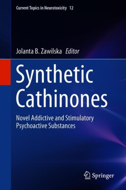 Synthetic Cathinones : Novel Addictive and Stimulatory Psychoactive Substances, Hardback Book
