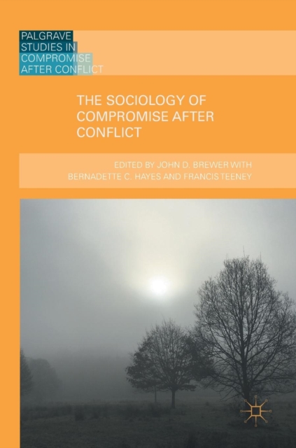 The Sociology of Compromise after Conflict, Hardback Book