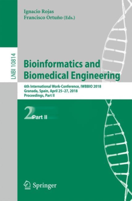 Bioinformatics and Biomedical Engineering : 6th International Work-Conference, IWBBIO 2018, Granada, Spain, April 25–27, 2018, Proceedings, Part II, Paperback / softback Book