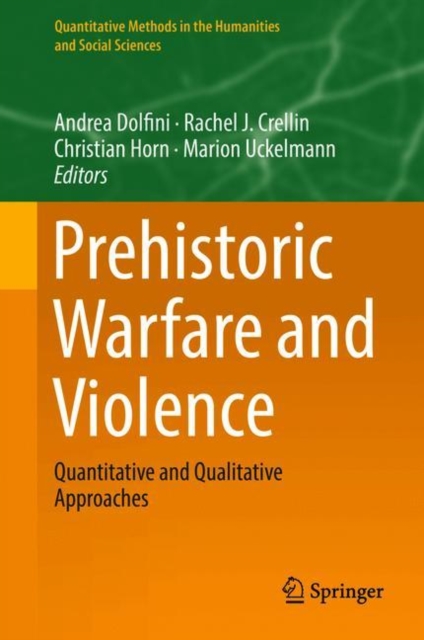 Prehistoric Warfare and Violence : Quantitative and Qualitative Approaches, Hardback Book