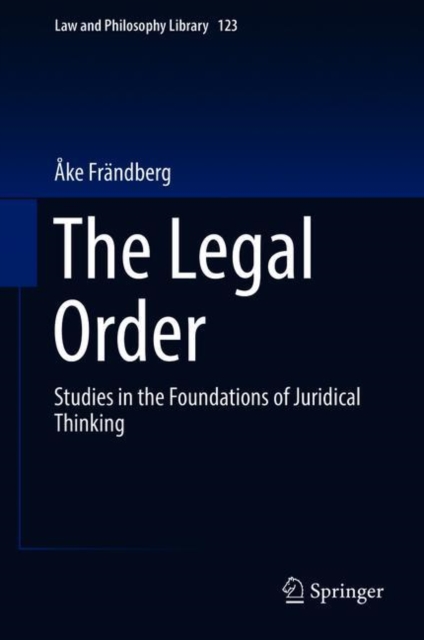 The Legal Order : Studies in the Foundations of Juridical Thinking, Hardback Book