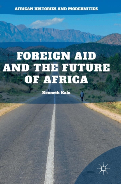 Foreign Aid and the Future of Africa, Hardback Book
