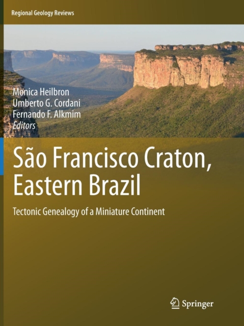 Sao Francisco Craton, Eastern Brazil : Tectonic Genealogy of a Miniature Continent, Paperback / softback Book