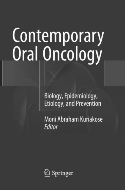 Contemporary Oral Oncology : Biology, Epidemiology, Etiology, and Prevention, Paperback / softback Book