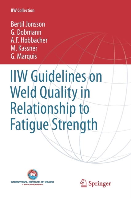 IIW Guidelines on Weld Quality in Relationship to Fatigue Strength, Paperback / softback Book