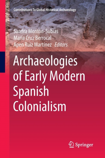 Archaeologies of Early Modern Spanish Colonialism, Paperback / softback Book