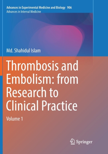 Thrombosis and Embolism: from Research to Clinical Practice : Volume 1, Paperback / softback Book