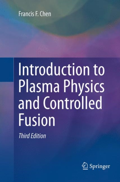 Introduction to Plasma Physics and Controlled Fusion, Paperback / softback Book