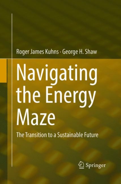 Navigating the Energy Maze : The Transition to a Sustainable Future, Paperback / softback Book