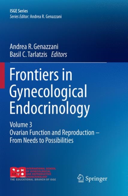 Frontiers in Gynecological Endocrinology : Volume 3: Ovarian Function and Reproduction - From Needs to Possibilities, Paperback / softback Book