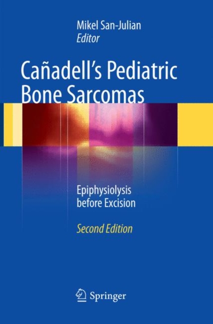 Canadell's Pediatric Bone Sarcomas : Epiphysiolysis before Excision, Paperback / softback Book